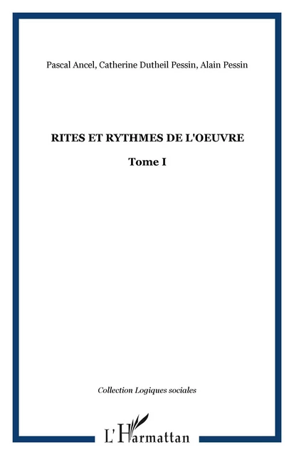 Rites et rythmes de l'oeuvre - Pascal Ancel, Alain Pessin - Editions L'Harmattan