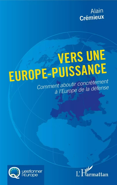 Vers une Europe-puissance - Alain Crémieux - Editions L'Harmattan