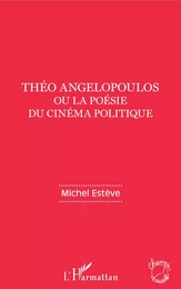 Théo Angelopoulos ou la poésie du cinéma politique