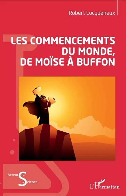 Les commencements du monde, de Moïse à Buffon - Robert Locqueneux - Editions L'Harmattan