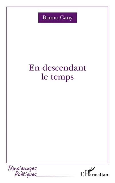 En descendant le temps - Bruno Cany - Editions L'Harmattan