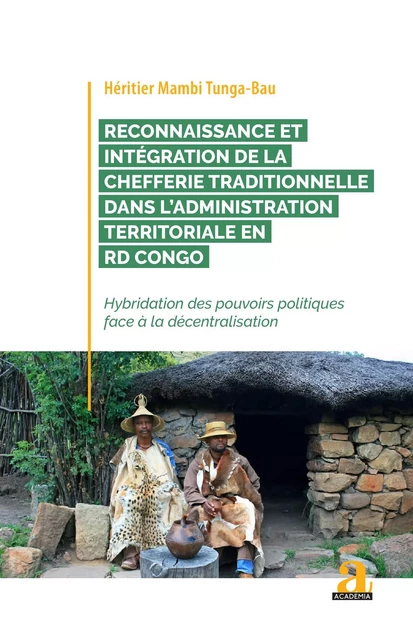 Reconnaissance et intégration de la chefferie traditionnelle dans l'administration territoriale en RD Congo - Heritier Mambi tunga-bau - Academia