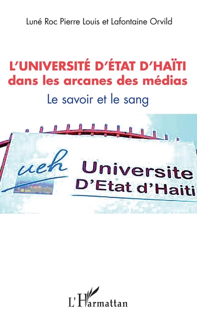 L'université d'État d'Haïti dans les arcanes des médias - Luné Roc Pierre Louis, Lafontaine Orvild - Editions L'Harmattan