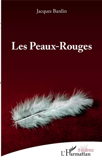 Les Peaux-Rouges - Jacques Bardin - Editions L'Harmattan