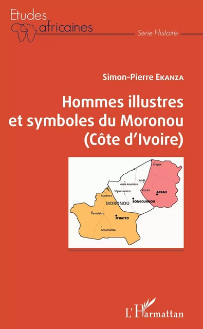 Hommes illustres et symboles du Moronou (Côte d'Ivoire) - Simon-Pierre Ekanza - Editions L'Harmattan