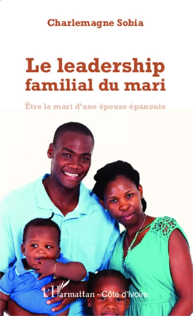 Le leadership familial du mari -  Sobia leonard charlemagne - Editions L'Harmattan