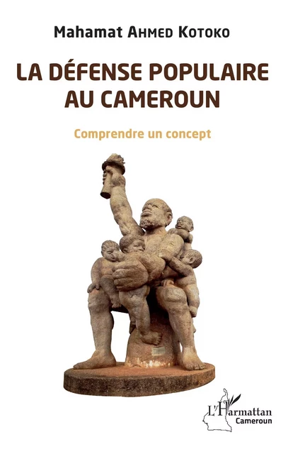 La défense populaire au Cameroun - Mahamat Ahmed Kotoko - Editions L'Harmattan