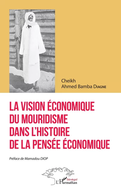 La vision économique du mouridisme dans l'histoire de la pensée économique -  Bamba diagne cheikh ahmed - Harmattan Sénégal