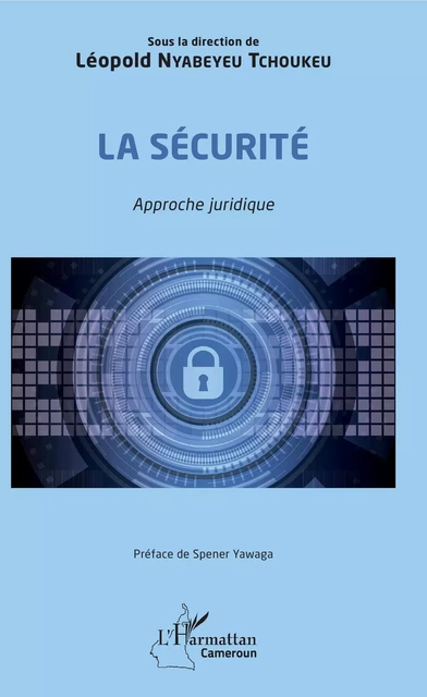 La sécurité. Approche juridique - Léopold Nyabeyeu Tchoukeu - Editions L'Harmattan