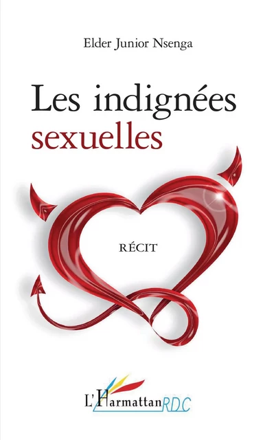 Les indignées sexuelles - Elder Junior Nsenga - Editions L'Harmattan