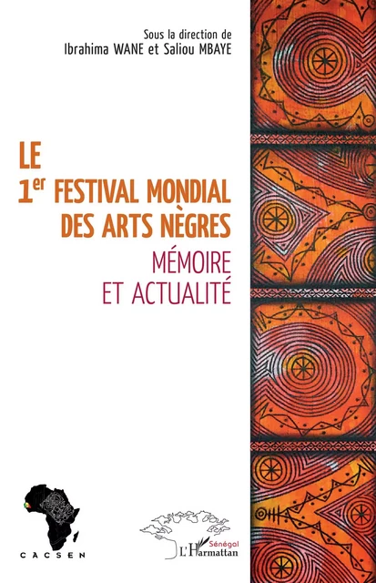 Le 1er festival mondial des Arts nègres -  Mbaye saliou, Ibrahima Wane - Editions L'Harmattan