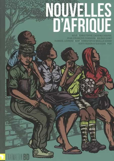 Nouvelles d'Afrique -  Adjé, Christophe Cassiau haurie, Jean-francois Chanson, Gildas Gamy, Kangol Ledroïd,  KHP, Christophe Ngalle Edimo, Koffi Roger N'Guessan, William Rasoanaivo - Editions L'Harmattan