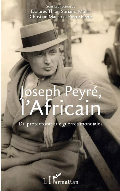 Joseph Peyré, l'Africain - Dolores Thion Soriano-Mollà,  Manso christian, Pierre Peyré - Editions L'Harmattan