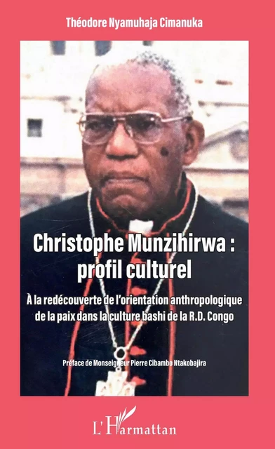 Christophe Munzihirwa : profil culturel - Théodore Nyamuhaja Cimanuka - Editions L'Harmattan