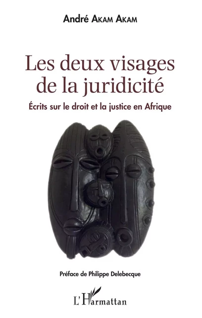 Les deux visages de la juridicité - André Akam Akam - Editions L'Harmattan