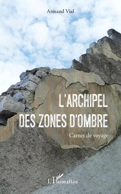 L'Archipel des Zones d'Ombres - Armand Vial - Editions L'Harmattan