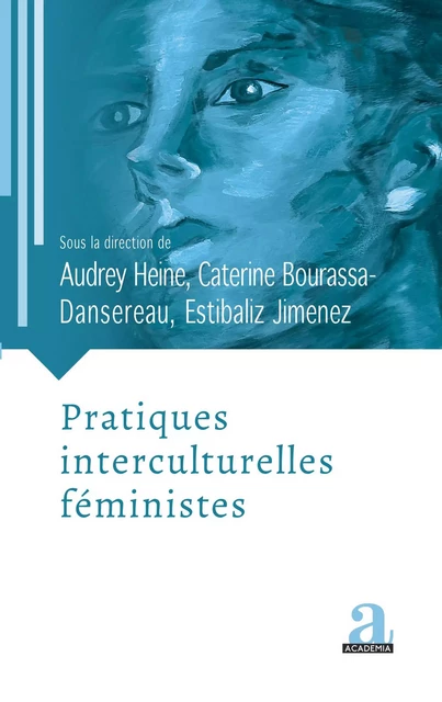 Pratiques interculturelles féministes - Audrey Heine, Caterine Bourassa-Dansereau, Estibaliz Jimenez - Academia