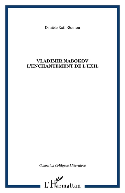 Vladimir Nabokov l'enchantement de l'exil - Daniele Roth-souton - Editions L'Harmattan