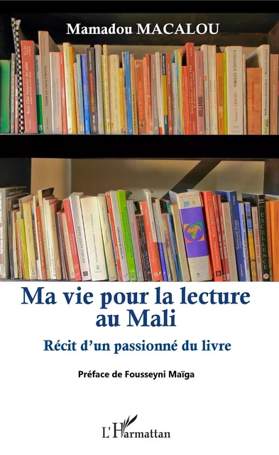 Ma vie pour la lecture au Mali - Mamadou Macalou - Editions L'Harmattan