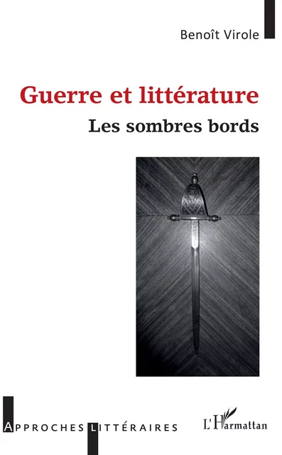 Guerre et littérature - Benoit Virole - Editions L'Harmattan