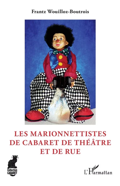 Les marionnettistes de cabaret de théâtre et de rue - Frantz Wouilloz-Boutrois - Editions L'Harmattan