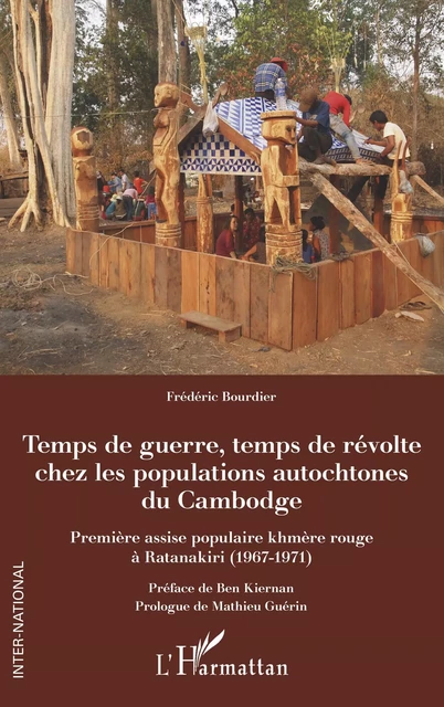 Temps de guerre, temps de révolte chez les populations autochtones du Cambodge - Frédéric Bourdier - Editions L'Harmattan