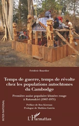 Temps de guerre, temps de révolte chez les populations autochtones du Cambodge