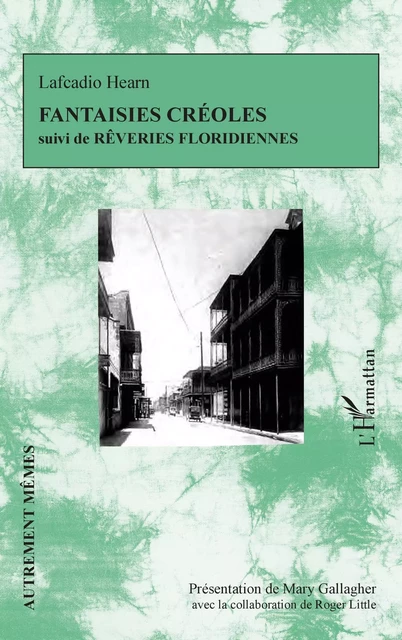 Fantaisies créoles suivi de Rêveries floridiennes - Lafcadio Hearn - Editions L'Harmattan