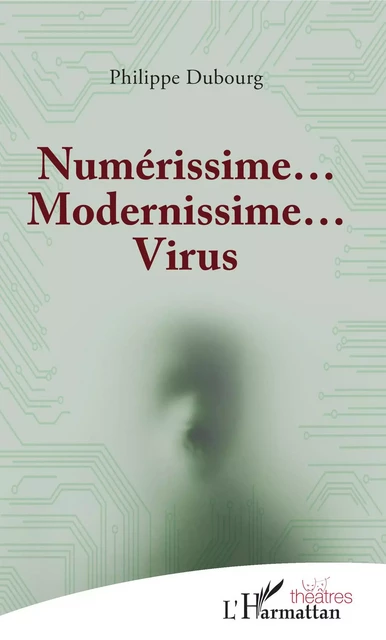 Numérissime... Modernissime... Virus - Philippe Dubourg - Editions L'Harmattan