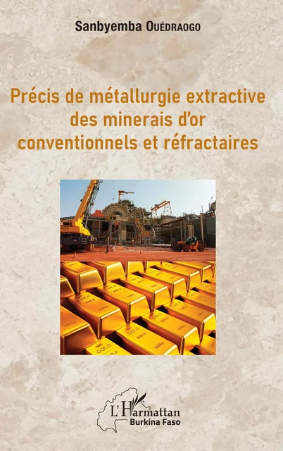 Précis de métallurgie extractive des minerais d'or conventionnels et réfractaires - Sanbyemba Ouédraogo - Editions L'Harmattan