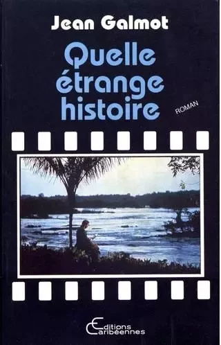 Quelle étrange histoire - Jean Galmot - Editions Caribéennes