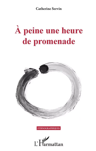 À peine une heure de promenade - Catherine Servin - Editions L'Harmattan