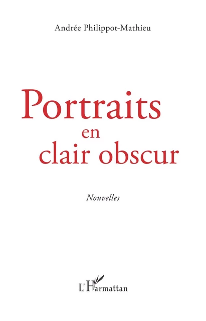 Portraits en clair obscur - Andrée Philippot-Mathieu - Editions L'Harmattan