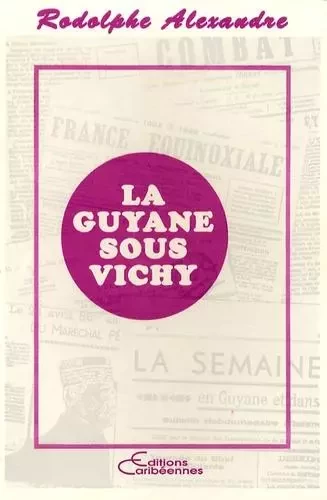 La Guyane sous Vichy - Alain Alexandre - Editions L'Harmattan