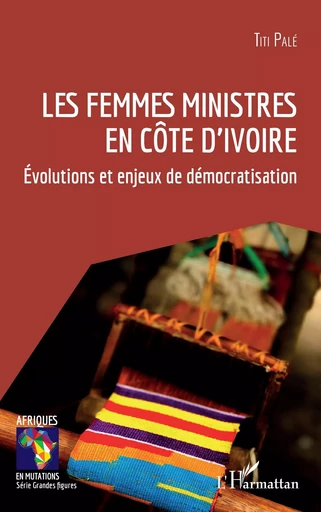 Les femmes ministres en Côte d'Ivoire - Titi Pale - Editions L'Harmattan