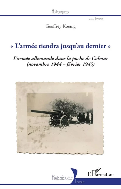 "L'armée tiendra jusqu'au dernier" - Geoffrey Koenig - Editions L'Harmattan