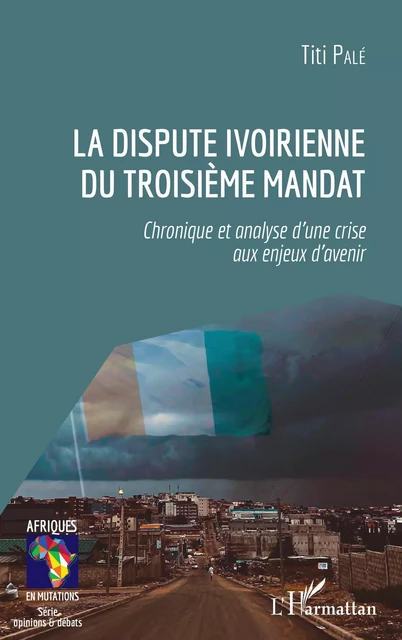 La dispute ivoirienne du troisième mandat - Titi Pale - Editions L'Harmattan