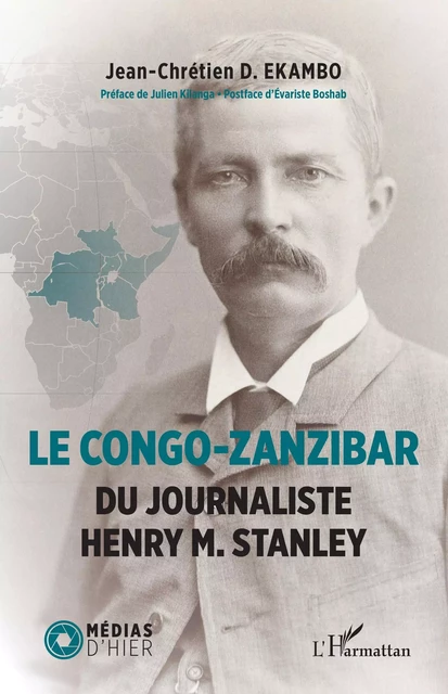 Le Congo-Zanzibar du journaliste Henry M. Stanley - Jean-Chrétien Ekambo - Editions L'Harmattan