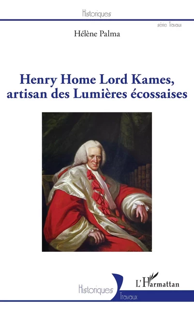 Henry Home Lord Kames, artisan des Lumières écossaises - Hélène Bidaut-Palma - Editions L'Harmattan