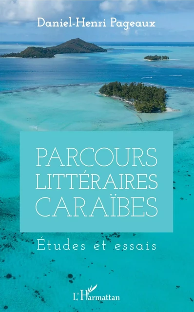 Parcours littéraires Caraïbes - Daniel-Henri Pageaux - Editions L'Harmattan