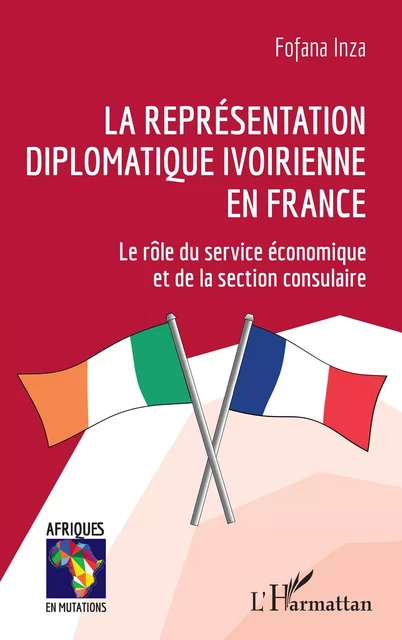 La représentation diplomatique ivoirienne en France - Fofana Inza - Editions L'Harmattan