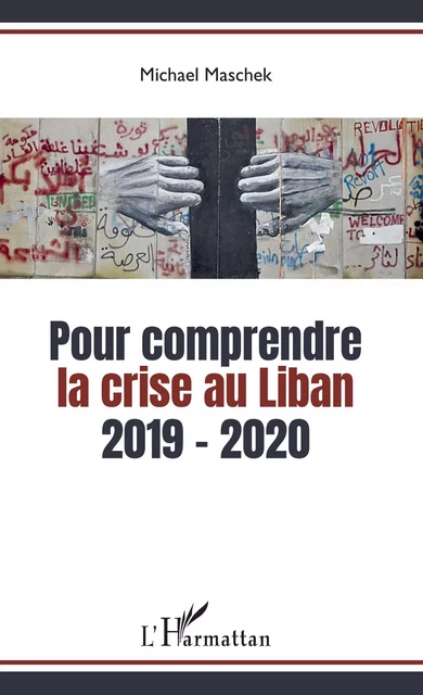 Pour comprendre la crise au Liban - Michael Maschek - Editions L'Harmattan