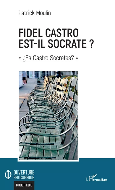 Fidel Castro est-il Socrate ? - Patrick Moulin - Editions L'Harmattan