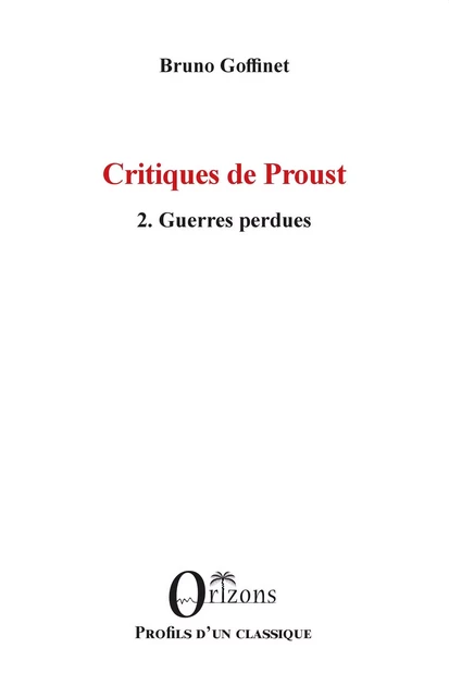 Critiques de Proust - Bruno Goffinet - Editions Orizons