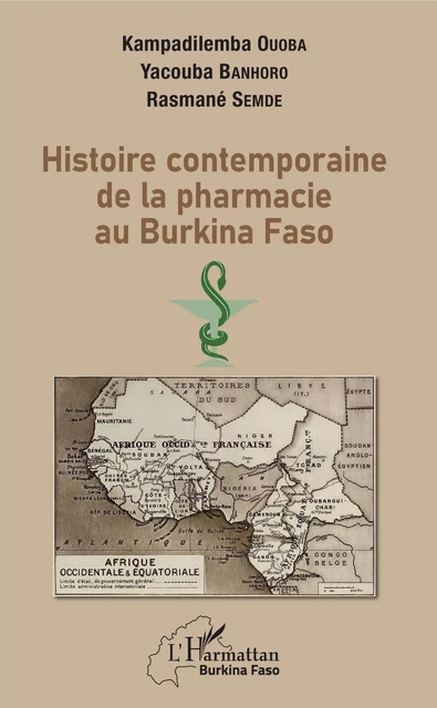 Histoire contemporaine de la pharmacie au BurKina Faso - Kampadilemba Ouoba, Yacouba Banhoro, Rasmané Semde - Editions L'Harmattan