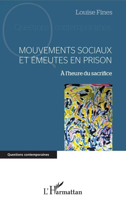 Mouvements sociaux et émeutes en prison - Louise Fines - Editions L'Harmattan