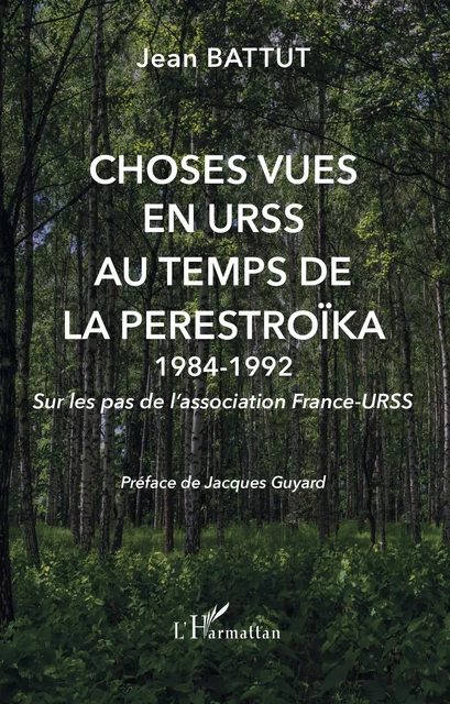 Choses vues en URSS au temps de la Perestroïka - Jean Battut - Editions L'Harmattan