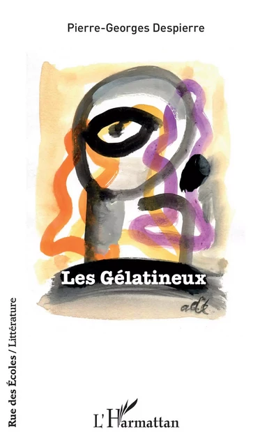 Les Gélatineux - Pierre-Georges Despierre - Editions L'Harmattan