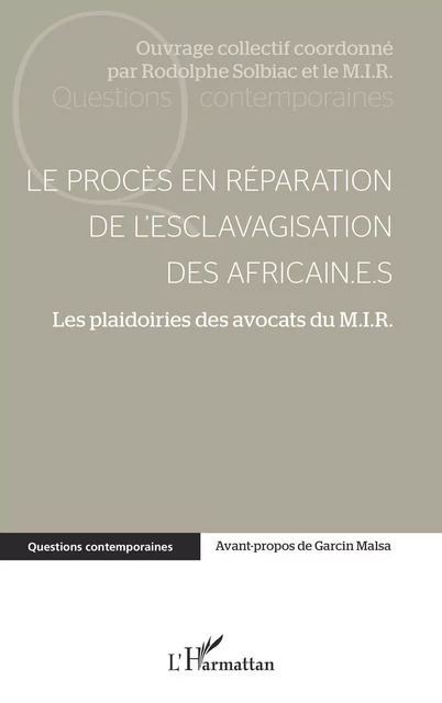 Le procès en réparation de l'esclavagisation des africain.e.s - représenté par Garcin Malsa Mouvement International pour les réparations, Rodolphe Solbiac - Editions L'Harmattan