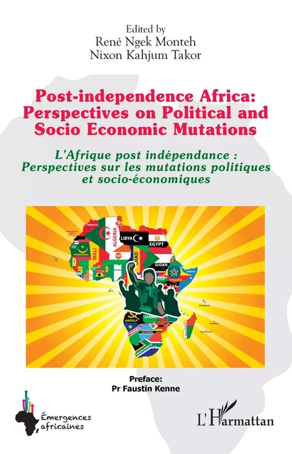 Post-independence Africa: Perspectives on Political and Socio Economic Mutations - René Ngek Monteh, Nixon Kahjum Takor - Editions L'Harmattan